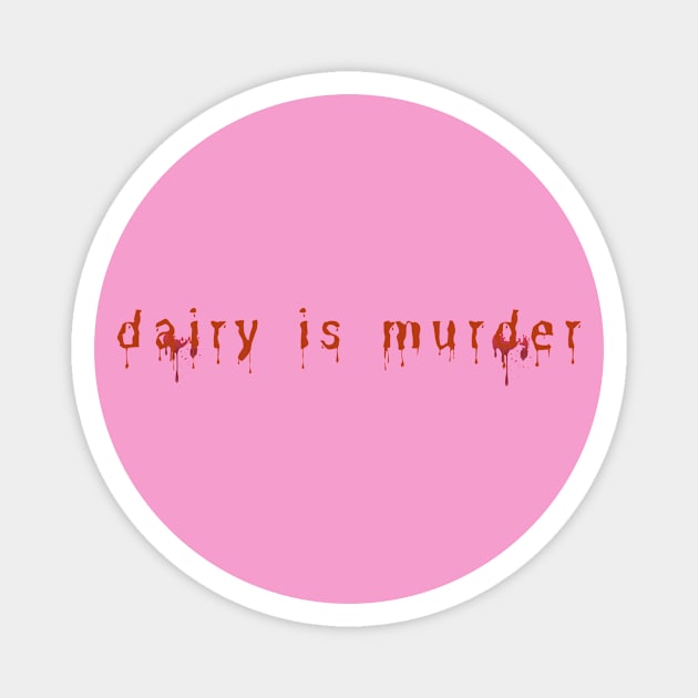 dairy is murder Magnet by Labelve